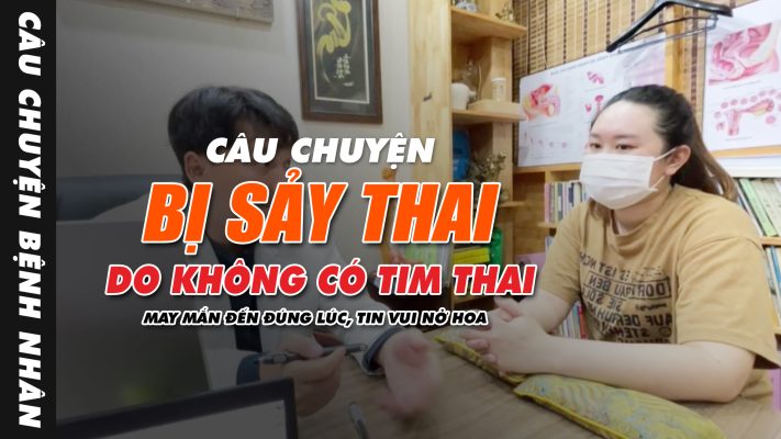 Câu chuyện bị SẢY THAI do KHÔNG CÓ TIM THAI
